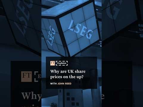 Why are UK share prices on the up? | FT #shorts
