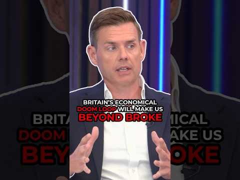 Britain's economic "DOOM LOOP" will make us "BEYOND BROKE"
