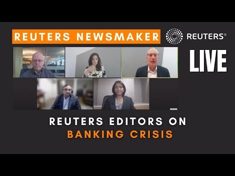 LIVE: Reuters Editors Briefing on banking collapses and economic ructions